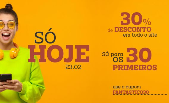 FEVEREIRO FANTÁSTICO 30%