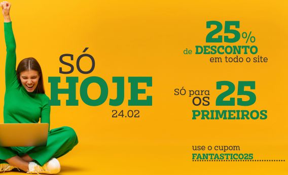 FEVEREIRO FANTÁSTICO 25%